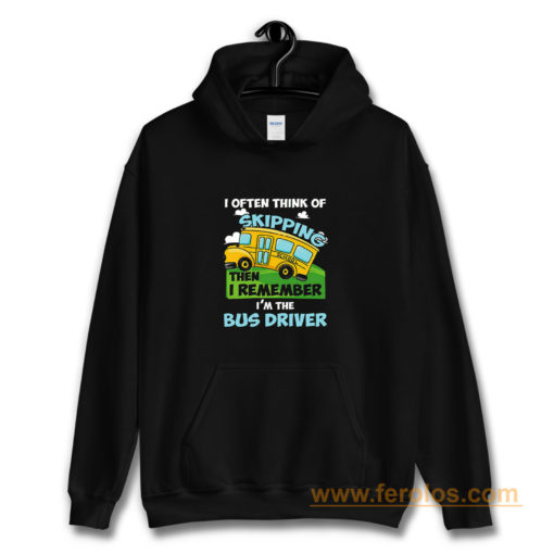 School Bus Driver I Often Think Of Skipping Hoodie