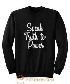 Speak Truth To Power Sweatshirt