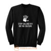 Stop Calling 911 On The Black Culture Sweatshirt