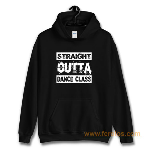 Straight Outta Dance Class Hoodie