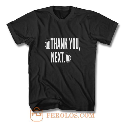 Thank You Next Beer T Shirt