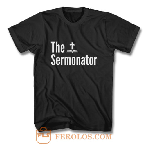The Sermonator Religious T Shirt