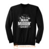 This is mah MUDDIN Go Mudding Sweatshirt