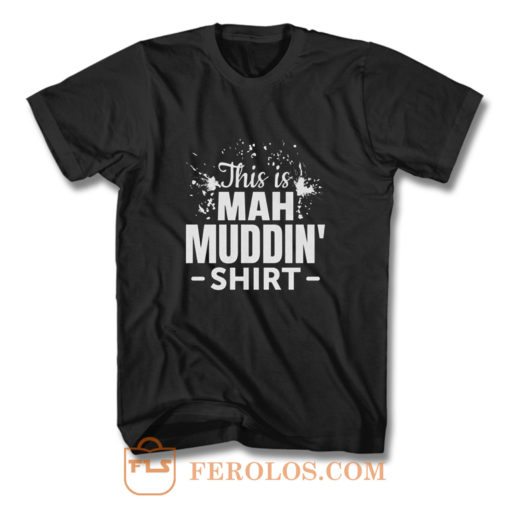 This is mah MUDDIN Go Mudding T Shirt