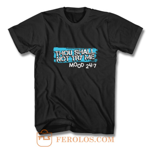Thou Shall Not Try Me Mood 247 Funny mom Sarcastic T Shirt