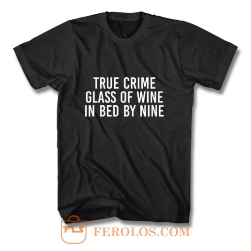 True Crime Wine Lovers Murderino True Crime Fan Introvert Wine Drinker True Crime Lover T Shirt