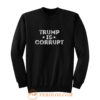 Trump Is Corrupt Sweatshirt