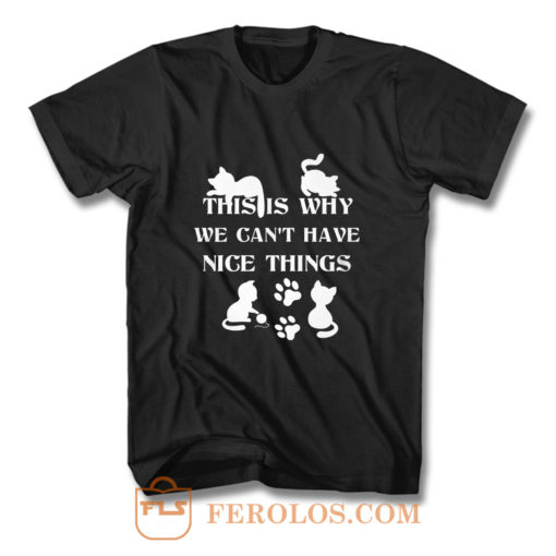 We Cant Have Nice Things Cat Tees T Shirt