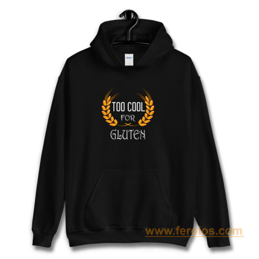 Wheat Food Diet Grain Funny Too Cool For Gluten Free Hoodie