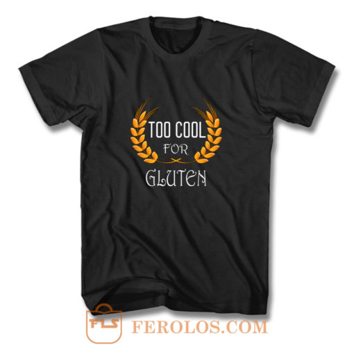 Wheat Food Diet Grain Funny Too Cool For Gluten Free T Shirt