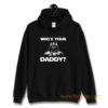 Whos Your Daddy dad Hoodie