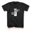 Willpower Ambiguous Print Dont Do It Quit T Shirt