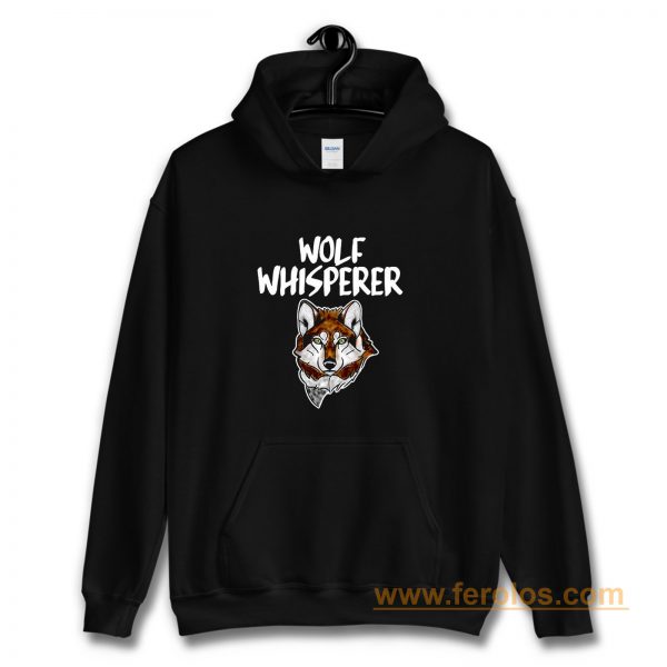 Wolf Whisperer Wolf pack Wolf lovers Hoodie