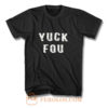 YUCK FOU Humor Meme T Shirt