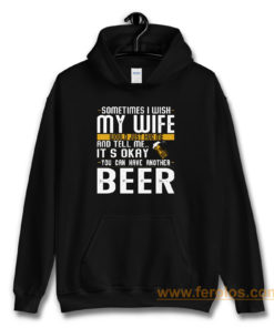 You Can have Another I Want A Beer Hoodie