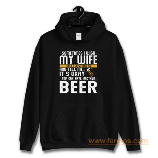 You Can have Another I Want A Beer Hoodie