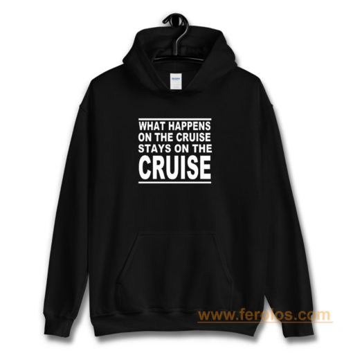 cruise what happens on the cruise Hoodie