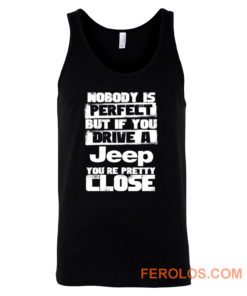 nobody is perfect but if you drive a jeep you are pretty close Tank Top