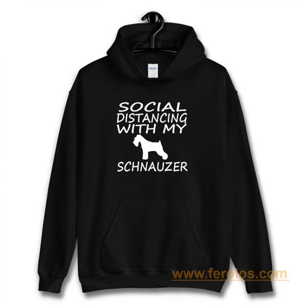 schnauzer dog social distance with my dog Hoodie