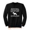 schnauzer dog social distance with my dog Sweatshirt