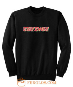 stay sway Sweatshirt