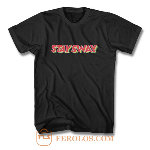 stay sway T Shirt