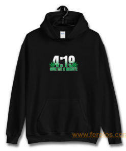 4 19 Give Me A Minute 420 Pot Head Stoner Smoker Kush Weed Hoodie