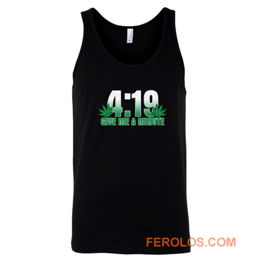 4 19 Give Me A Minute 420 Pot Head Stoner Smoker Kush Weed Tank Top