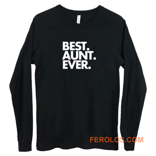 Best Aunt Ever Quote Long Sleeve