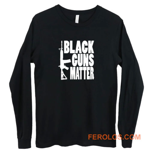 Black Guns Matter Long Sleeve