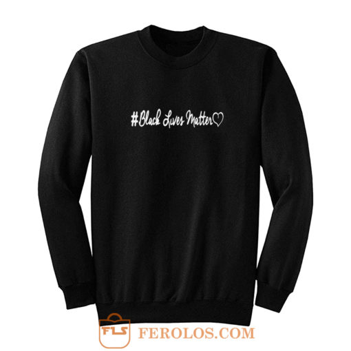Black Lives Matter With Love Sweatshirt