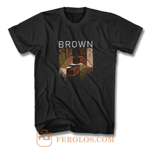 Brown Sugar T Shirt