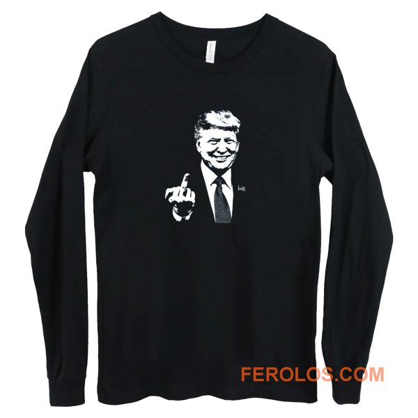Donald Trump Middle Finger Make America Great Again Long Sleeve