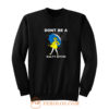 Dont Be A Salty Bitch Sweatshirt