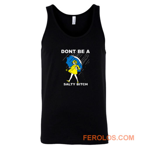 Dont Be A Salty Bitch Tank Top