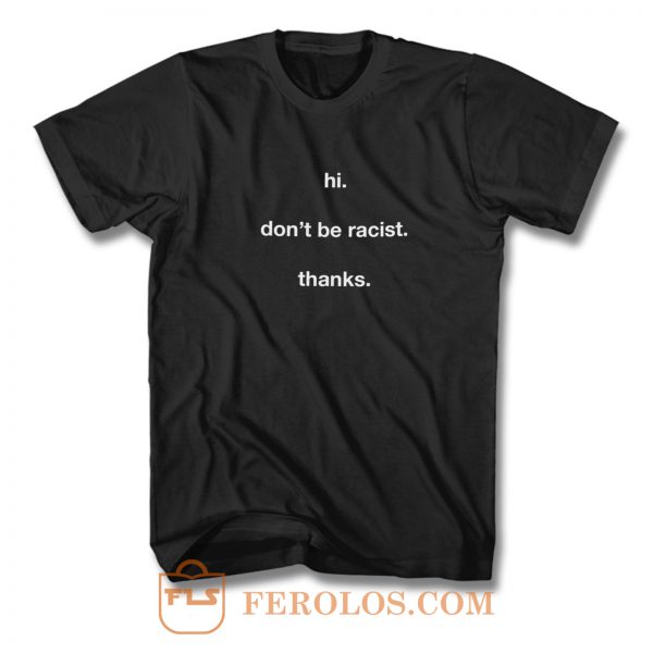 Dont Be Racist T Shirt