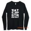 Eat Sleep Gym Repeat Long Sleeve