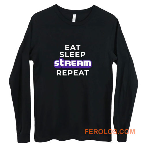 Eat Sleep Stream Repeat Gamer Video Games Streamer Long Sleeve