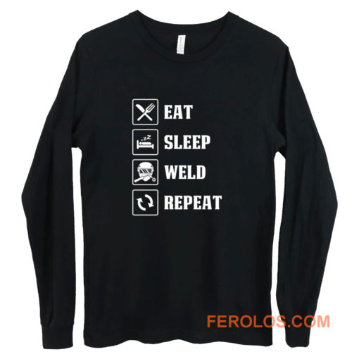 Eat Sleep Weld Repeat Long Sleeve