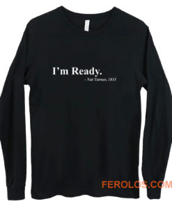 Equal Rights Civil Rights Movement Im Ready Long Sleeve