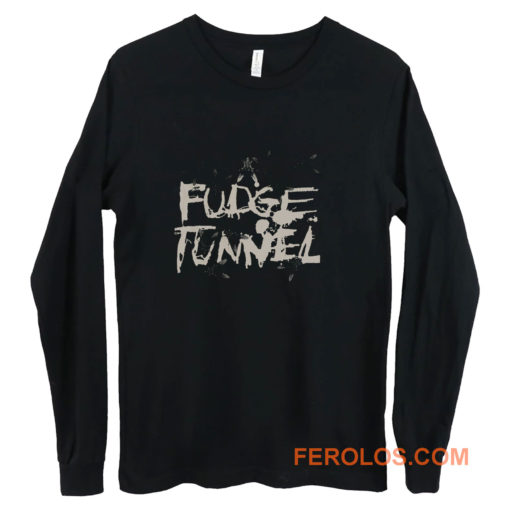 FUDGE TUNNEL CREEP DIETS NAILBOMB SLUDGE ALTERNATIVE METAL Long Sleeve