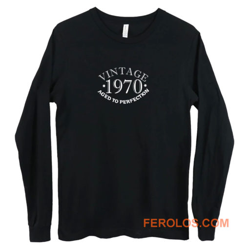 Fifty Vintage Year 1970 Aged To Perfection Long Sleeve