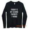 Friday Is My Second Favorite F Word Long Sleeve