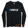 Fun Uncle Gift Idea Father Granddad Aunt Godfather Long Sleeve