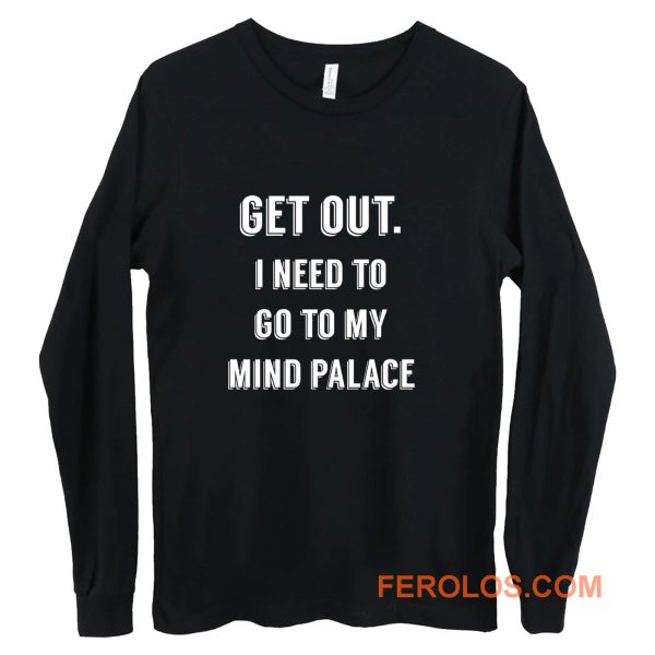 Get Out I need to go to my mind palace quote Long Sleeve