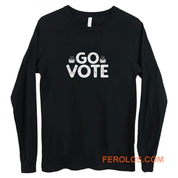 Go Vote 2020 Election Register To Vote Long Sleeve