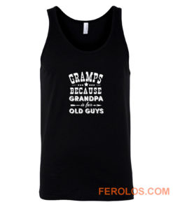 Gramps Because Grandpa Is For Old Guys Tank Top