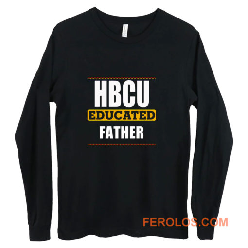 Hbcu Educated Father Black Long Sleeve