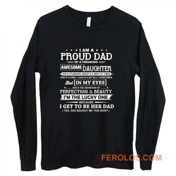 I Am A Proud Dad Of A Freaking Awesome Daughter Long Sleeve