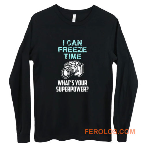 I Can Freeze Time Mens Ladies Long Sleeve